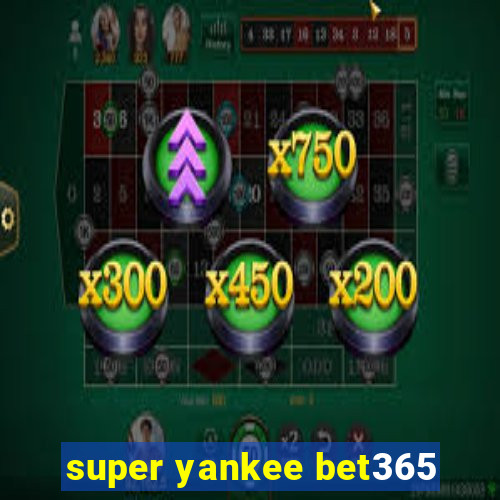 super yankee bet365